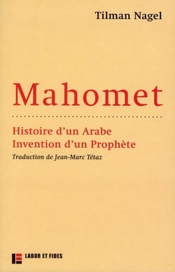 Mahomet - histoire d'un arabe, invention d'un prophète