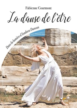 La danse de l'être - dans la lumière d'Isadora Duncan