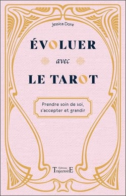 Évoluer avec le tarot : prendre soin de soi, s'accepter et grandir