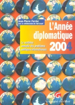 L'annee diplomatique 2004 - la synthese annuelle des problemes politiques internationaux. (édition 2003/2004)