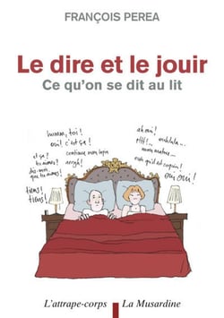 Le dire et le jouir - ce qu'on se dit au lit