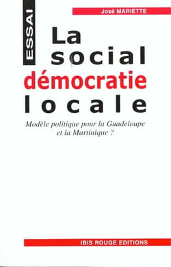 La social-democatie locale - modele politique pour la guadeloupe et la martinique