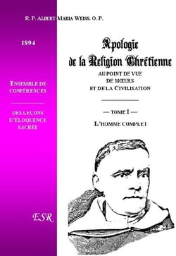 Apologie de la religion chrétienne au point de vue des moeurs et de la civilisation t.1 - l'homme complet