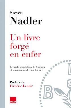 Un livre forgé en enfer - le traité scandaleux de Spinoza et la naissance de l'ère laïque