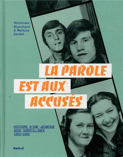 La parole est aux accusés - histoires d'une jeunesse sous sourveillance, 1950-1960