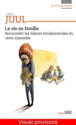 La vie en famille - renouveler les valeurs fondamentales du vivre-ensemble
