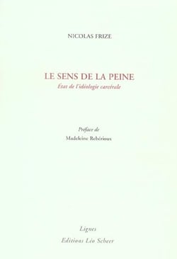 Le sens de la peine - etat de l'ideologie carcerale