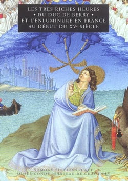 Les tres riches heures du duc de berry et l'enluminure en france au debut du xv siecle