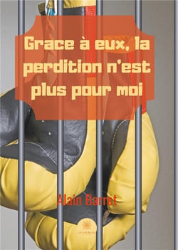 Grâce à eux, la perdition n'est plus pour moi