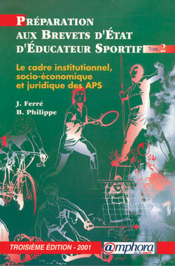Préparation aux B.E.E.S. t.2 : le cadre institutionnel et la pratique physique ou sportive (3e édition)