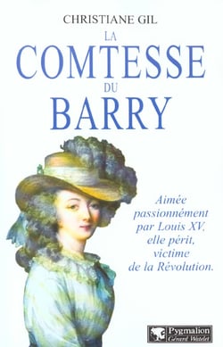 La Comtesse du Barry : Favorite de Louis XV