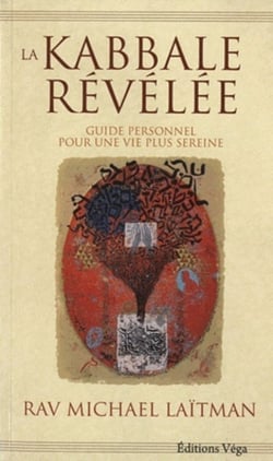 La kabbale révélée - guide personnel pour une vie plus sereine