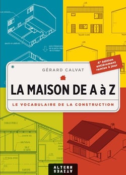 La maison de A à Z - le vocabulaire de la construction