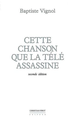 Cette Chanson que la Tele Assassine : Seconde Édition-