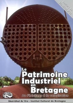 Le patrimoine industriel en Bretagne de l'héritage à la valorisation