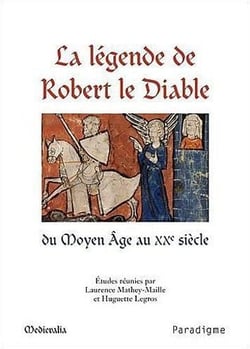 La légende de Robert le diable du moyen Âge au XXe siècle