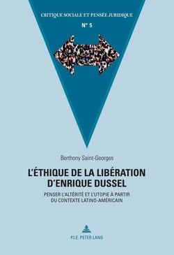 L'éthique de la libération d'Enrique Dussel : Penser l'altérité et l'utopie à partir du contexte latino-américain