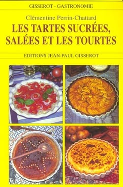 Les tartes sucrees, salees et les tourtes