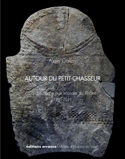 Autour du petit-chasseur - l'archéologie aux sources du Rhône, 1941-2011