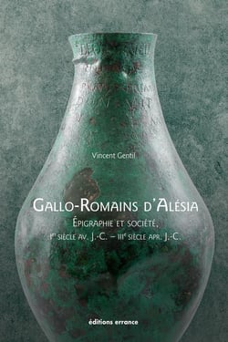 Gallo-romains d'Alésia : épigraphie et société (Ier siècle av. J.-C. - IIIe siècle apr. J.-C.)