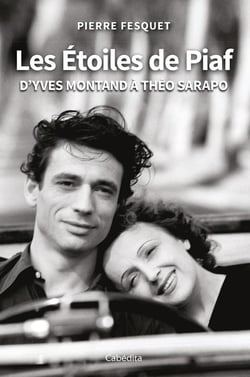 Les Étoiles de Piaf : D'Yves Montand à Théo Sarapo