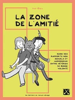 La zone de l'amitié - guide des rapports non sexuels et harmonieux entre hétéros de bonne volonté