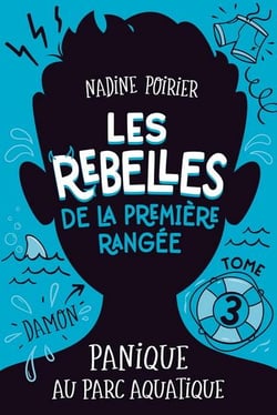 Les rebelles de la première rangée Tome 3 : Panique au parc aquatique