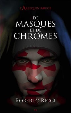L'arlequin rouge t.1 - de masques et de chromes