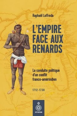 L'empire face aux renards : la conduite politique d'un conflit amérindien