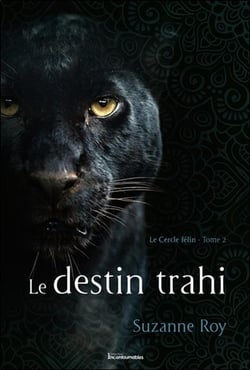 Le cercle félin t.2 - le destin trahi