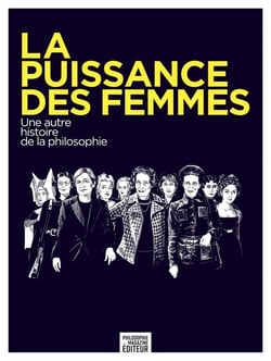 Philosophie magazine : La puissance des femmes : Une autre histoire de la philosophie