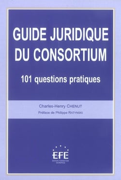 Guide juridique du consortium - 101 questions pratiques