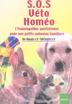 S.o.s. veto homeo. l'homeopthie quotidienne pour nos petits animaux familiers