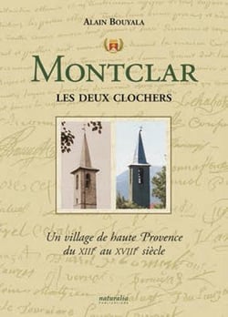 Montclar les deux clochers - un village de haute Provence du XIIIe au XVIIIe siècle
