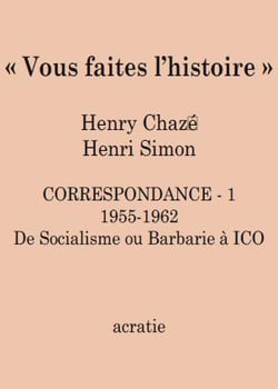 Vous faites l'histoire - correspondance Henry Chazé - Henri Simon Tome 1