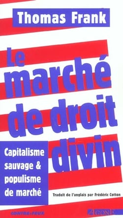 Le marche de droit divin - capitalisme sauvage et populisme de marc