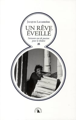 Un rêve éveillé - 60 ans de chroniques théâtrales et de mises en scène