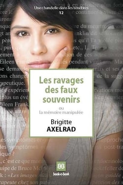 Les ravages des faux souvenirs ou la mémoire manipulée