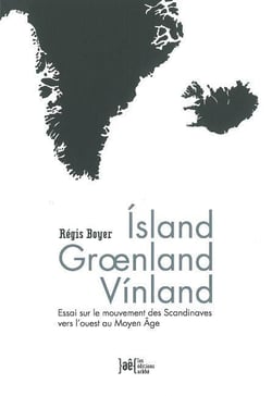 Islande groenland vinland - essai sur le mouvement des scandinaves vers l'ouest au moyen-âge