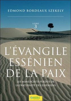 L'évangile essénien de la paix Tome 3 : les manuscrits perdus de la fraternité des esséniens