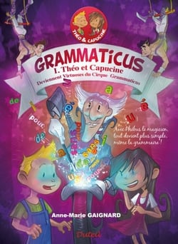 GRAMMATICUS T01 THEO ET CAPUCINE DEVIENNENT VIRTUOSES DU CIRQUE GRAMMATICUS