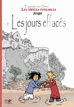 Enquête sur Dieu : les indices pensables Tome 7 : les jours effacés