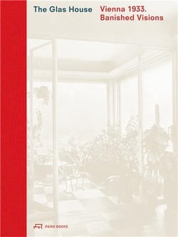 The Glas House Vienne 1933 banished visions