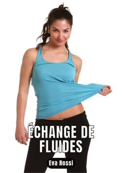 Échange de fluides : 6 Contes Érotiques de Sexe Hard Français - Erotic Stories - French Language