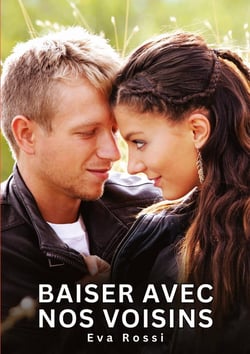 Baiser avec nos voisins : Histoires Érotiques Interdites de Sexe Tabou pour Adultes