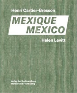 Levitt / Cartier-Bresson : Mexico