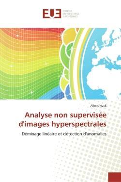 Analyse non supervisee d'images hyperspectrales - demixage lineaire et detection d'anomalies
