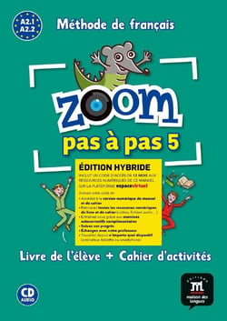 Zoom pas à pas 5 : FLE - livre de l'élève + cahier d'activités - A2.1>A2.2