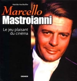 Marcello Mastroianni : Le jeu plaisant du cinéma