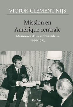 Mission en Amérique centrale- mémoires d'un ambassadeur 1970-1973